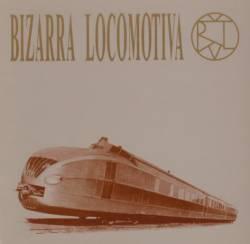 Bizarra Locomotiva : Bizarra Locomotiva